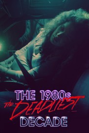 The 1980s: The Deadliest Decade