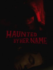 Haunted by Her Name