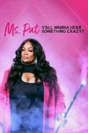 Ms. Pat: Y'all Wanna Hear Something Crazy? Ms. Pat: Y'all Wanna Hear Something Crazy?